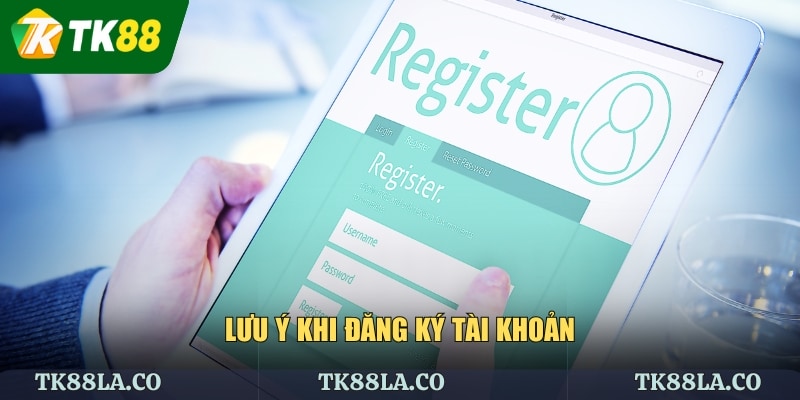 Lưu ý khi đăng ký tài khoản