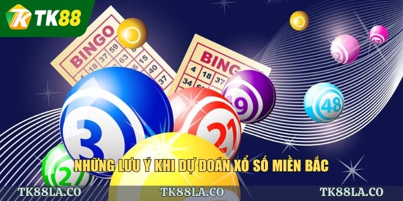 Lưu ý khi dự đoán xổ số miền Bắc bạn cần biết