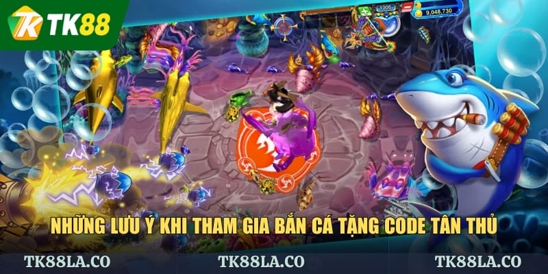 Những lưu ý khi tham gia bắn cá tặng code tân thủ