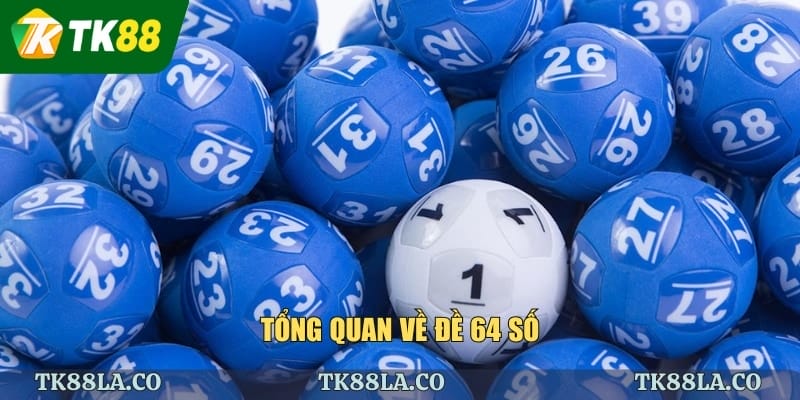 Tổng quan về đề 64 số
