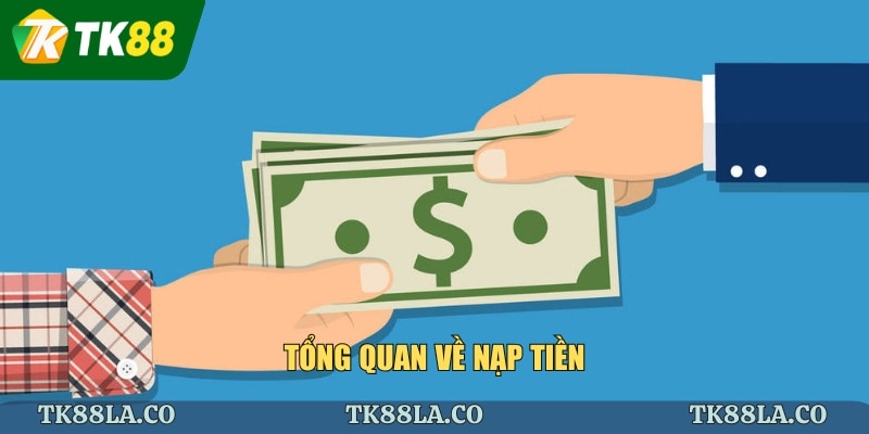 Tổng quan về nạp tiền