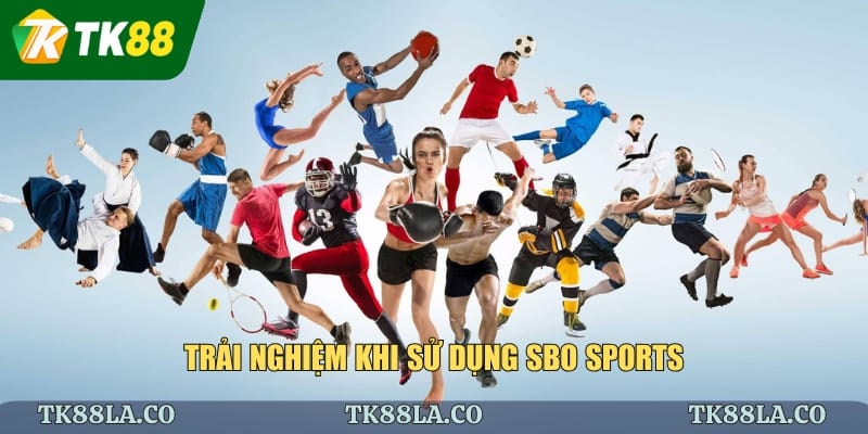 Trải nghiệm khi sử dụng Sbo Sports